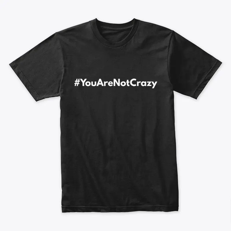 You Are Not Crazy